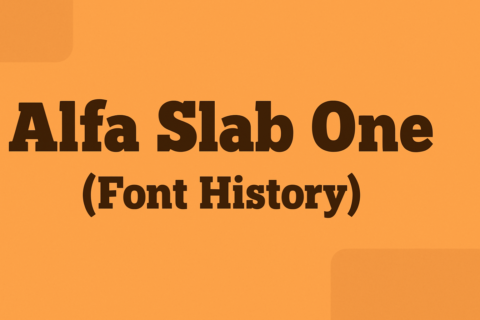 Alfa Slab One (Font History)