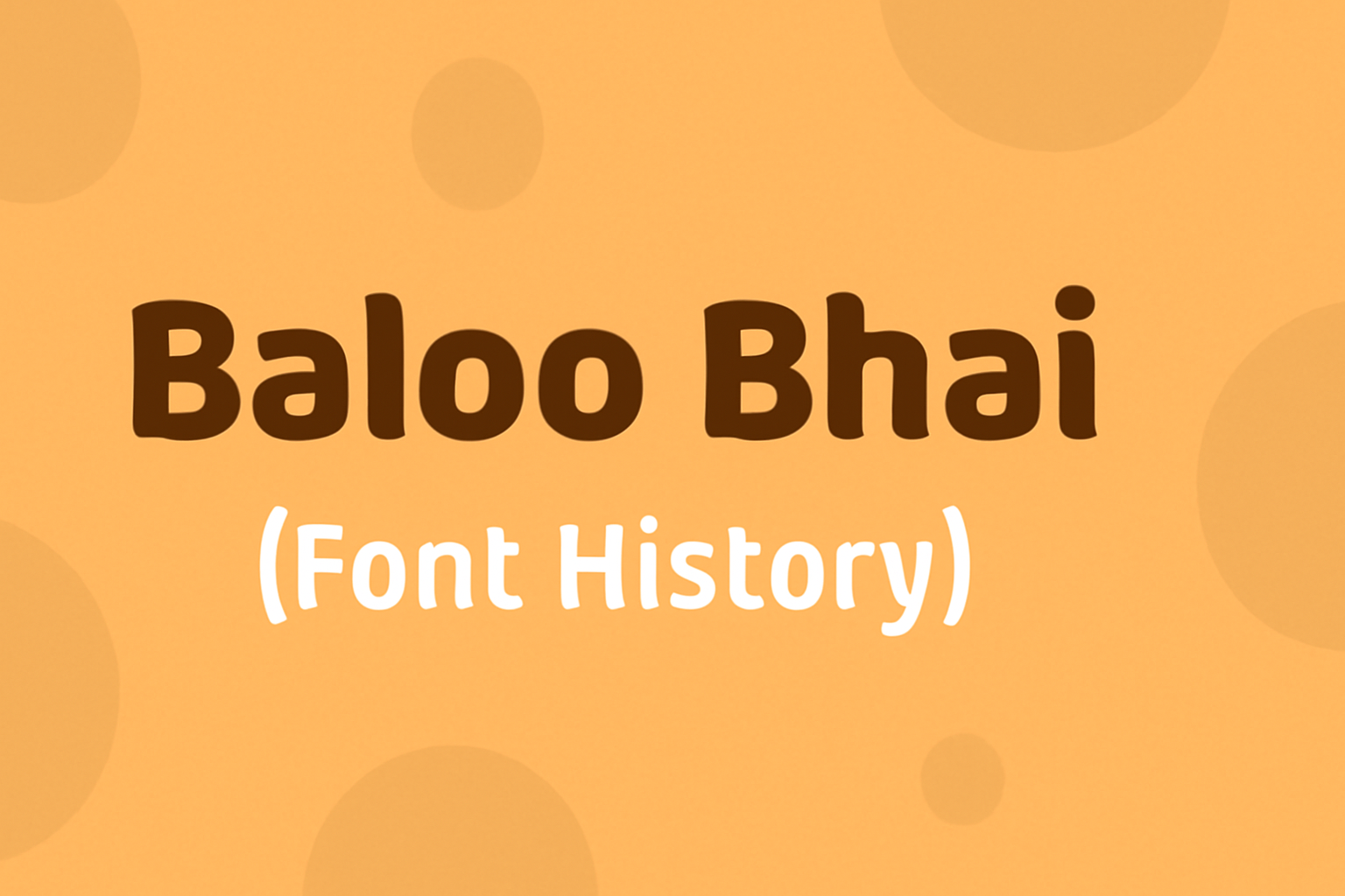 Baloo Bhai (Font History)