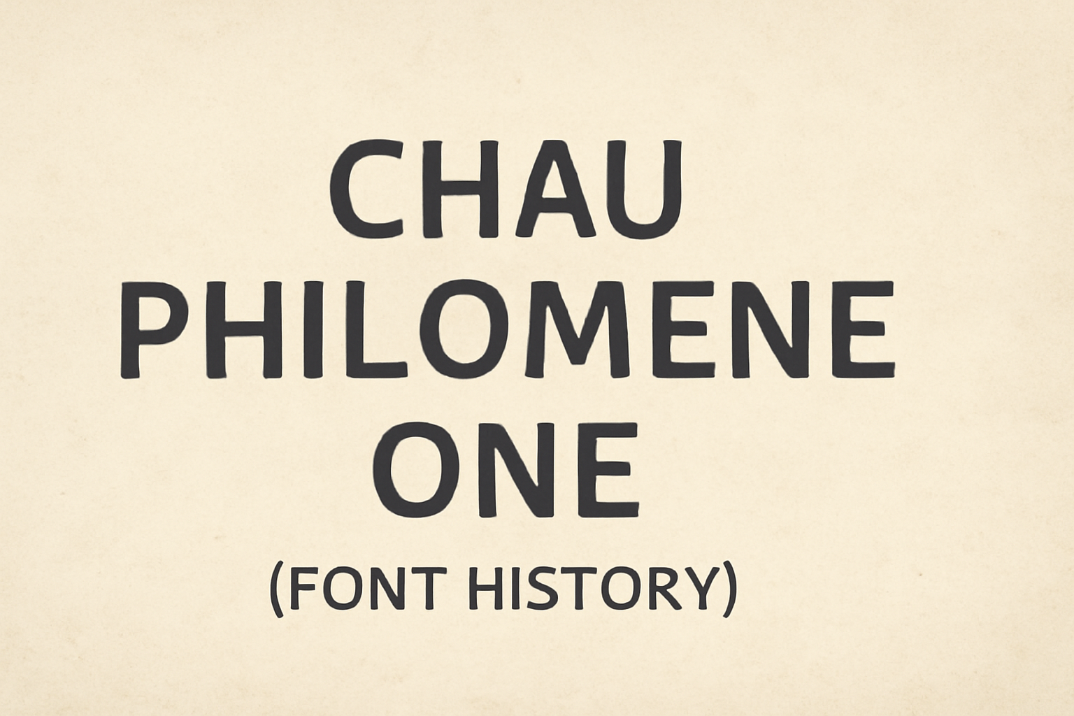 Chau Philomene One (Font History)