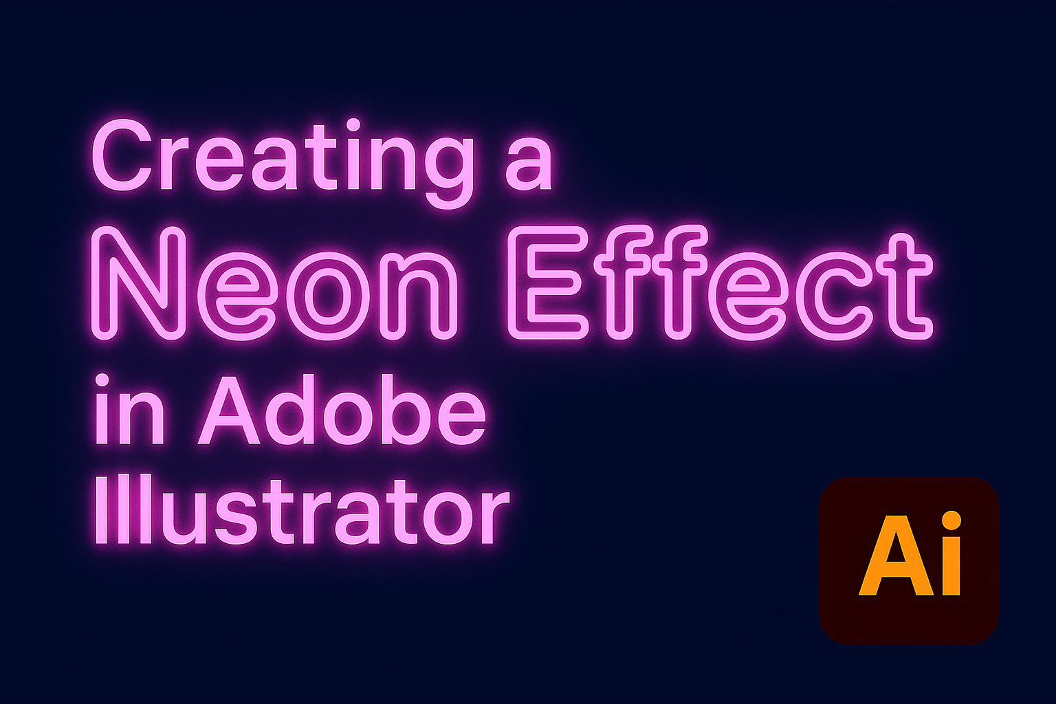 Creating a Neon Effect in Adobe Illustrator