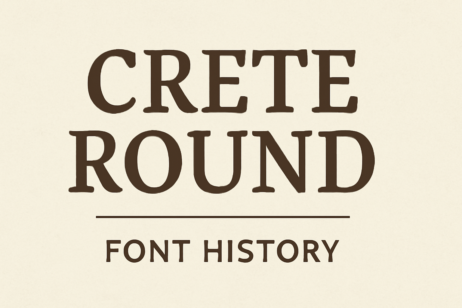 Crete Round (Font History)