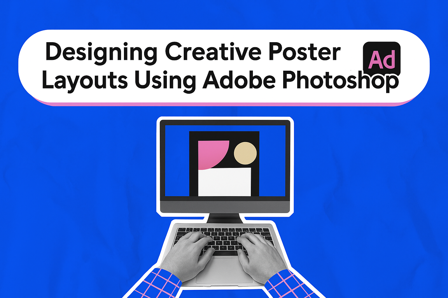 Designing Creative Poster Layouts Using Adobe Photoshop