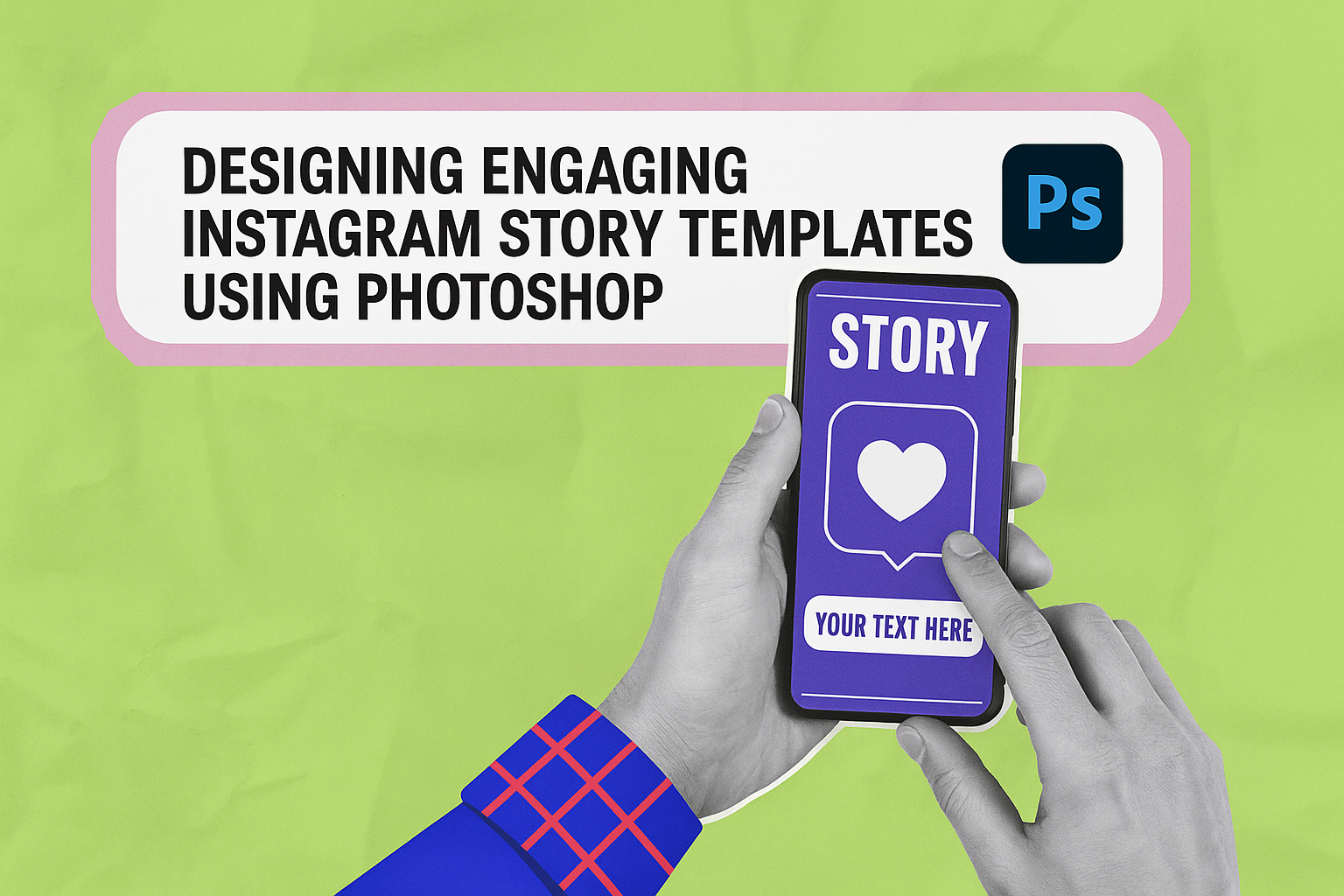 Designing Engaging Instagram Story Templates Using Photoshop