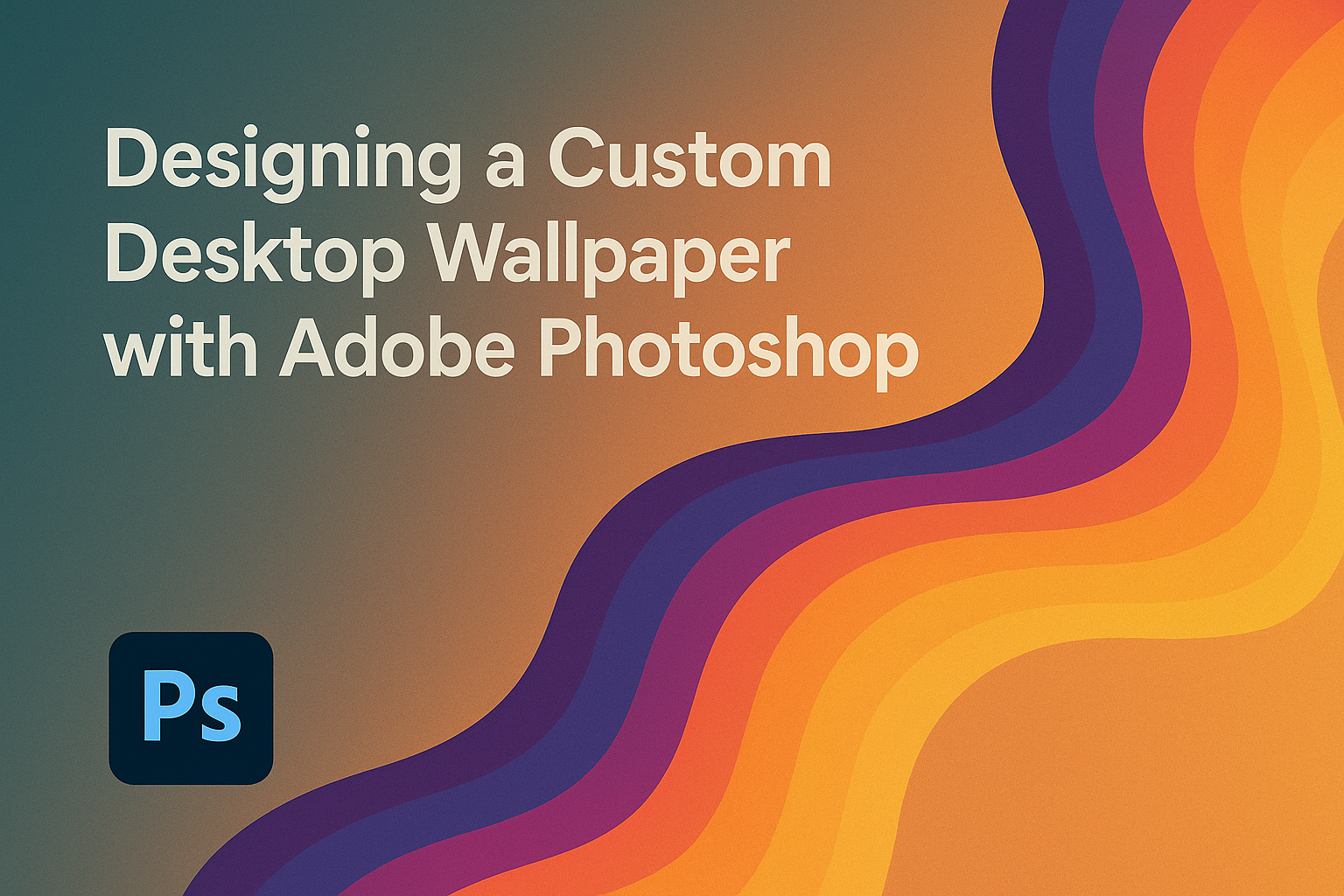 Designing a Custom Desktop Wallpaper with Adobe Photoshop
