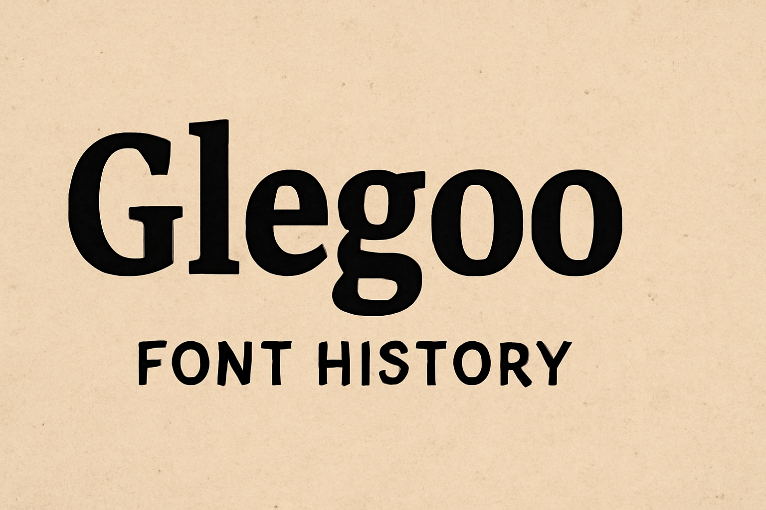 Glegoo (Font History)