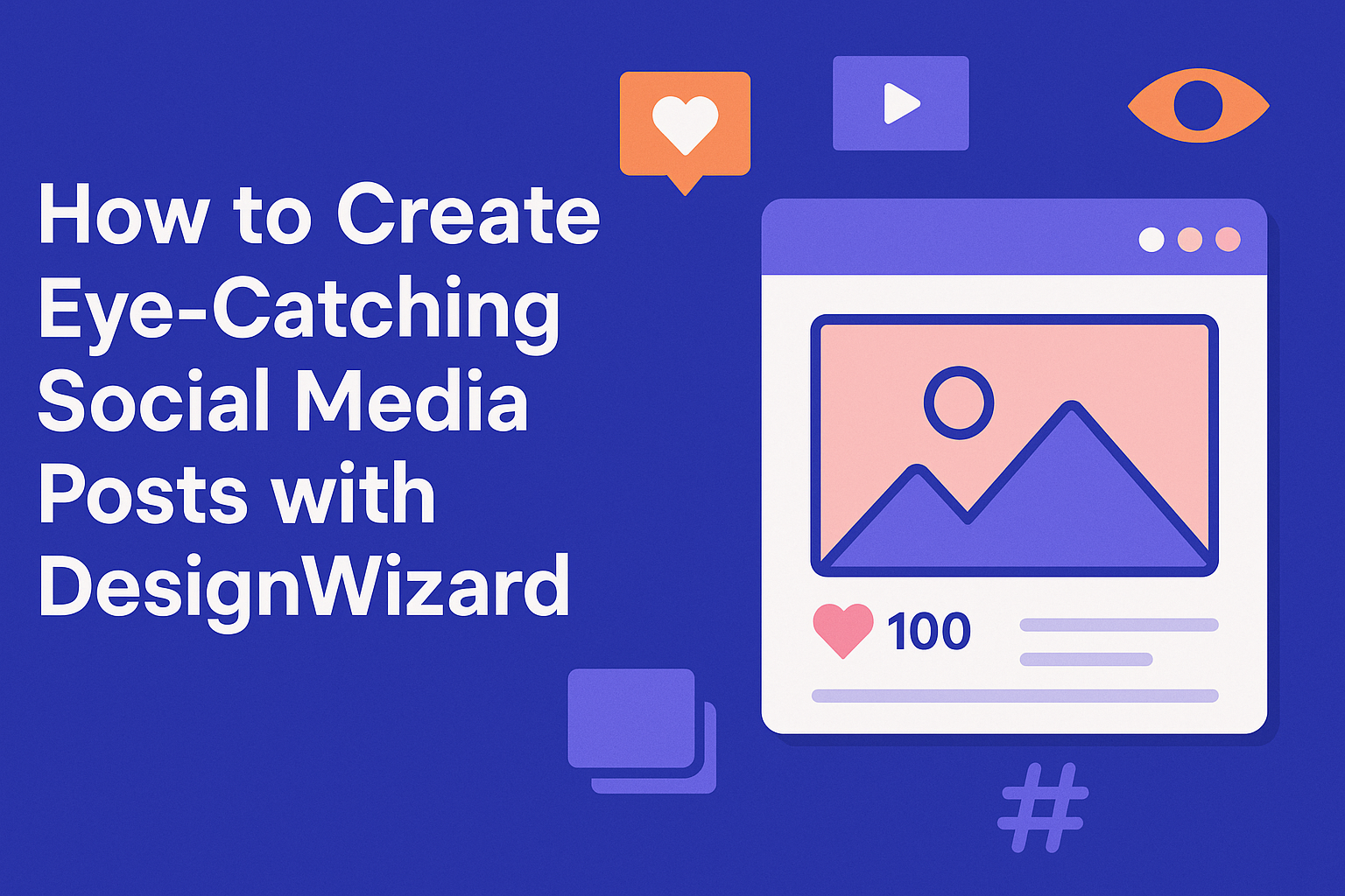 How to Create Eye-Catching Social Media Posts with DesignWizard