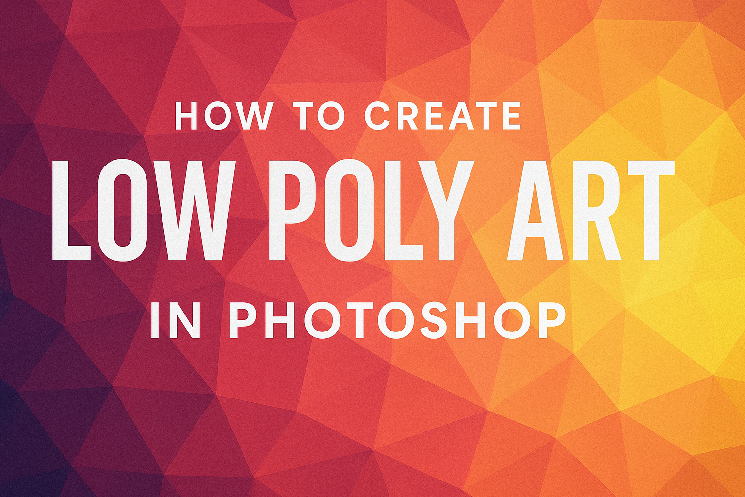 How to Create Low Poly Art in Photoshop