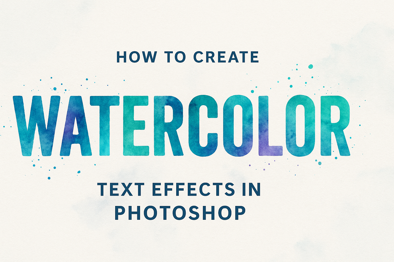 How to Create Watercolor Text Effects in Photoshop