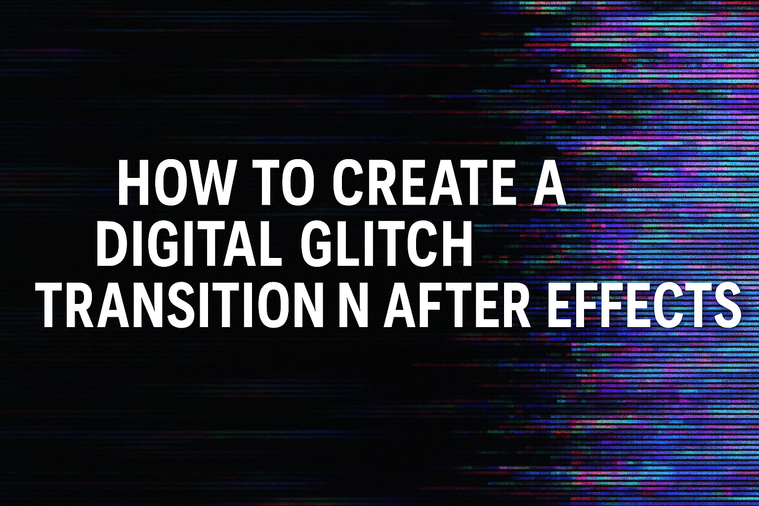 How to Create a Digital Glitch Transition in After Effects