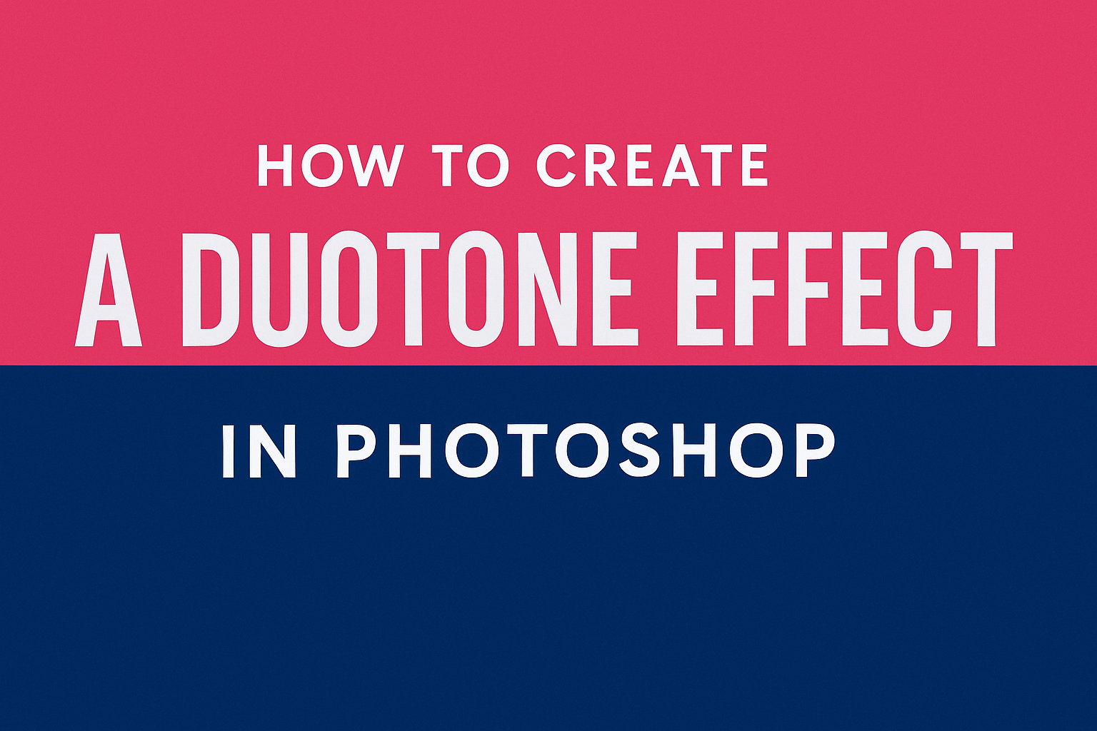 How to Create a Duotone Effect in Photoshop
