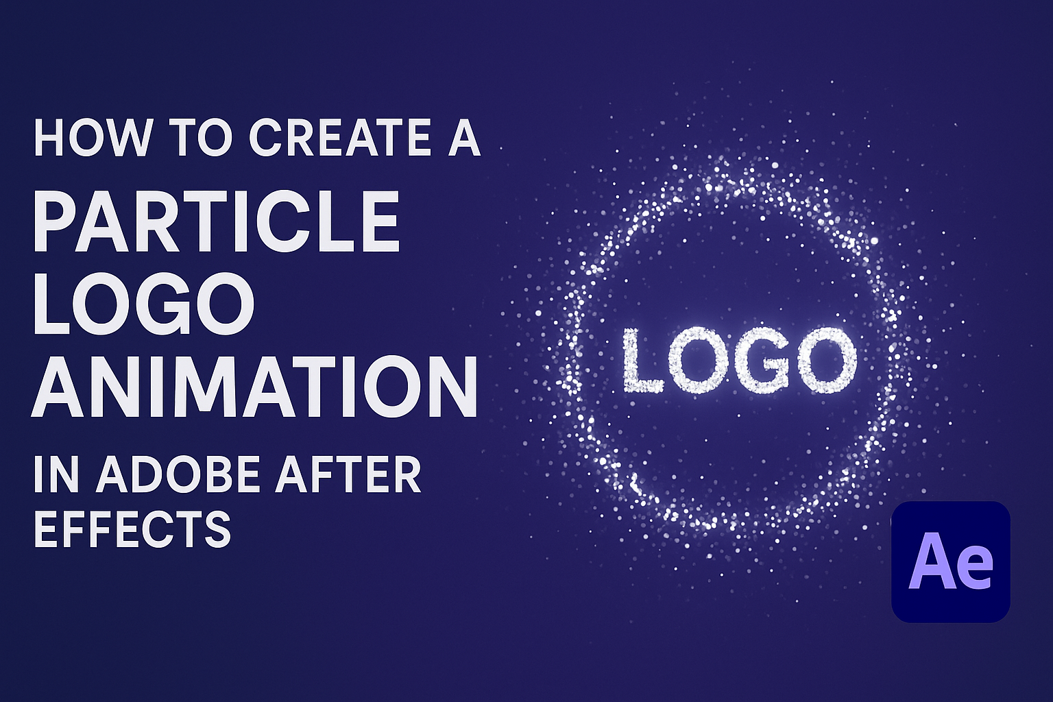 How to Create a Particle Logo Animation in Adobe After Effects
