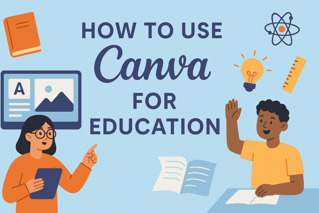 How to Use Canva for Education - Graphic Design Resource