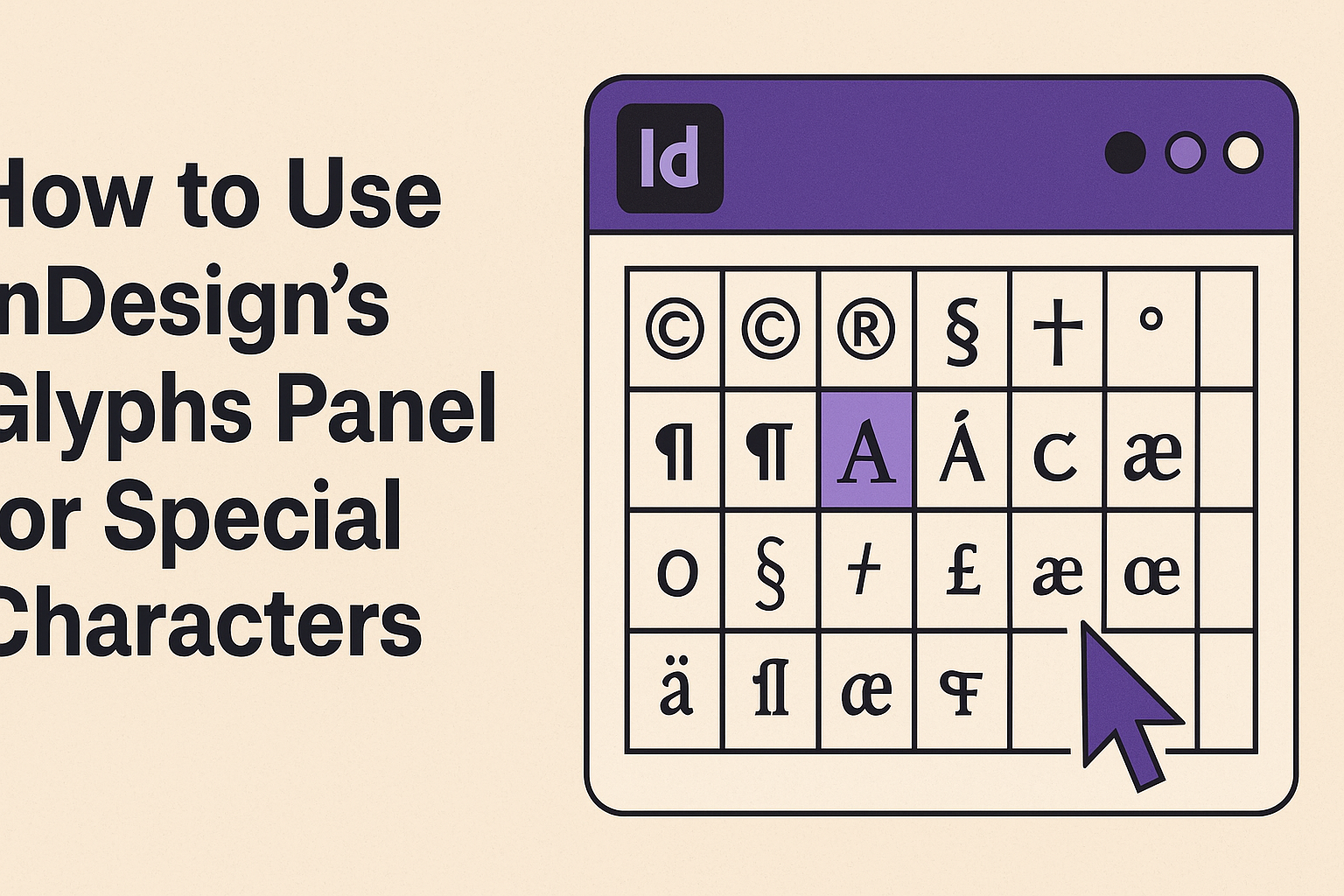 How to Use InDesign’s Glyphs Panel for Special Characters