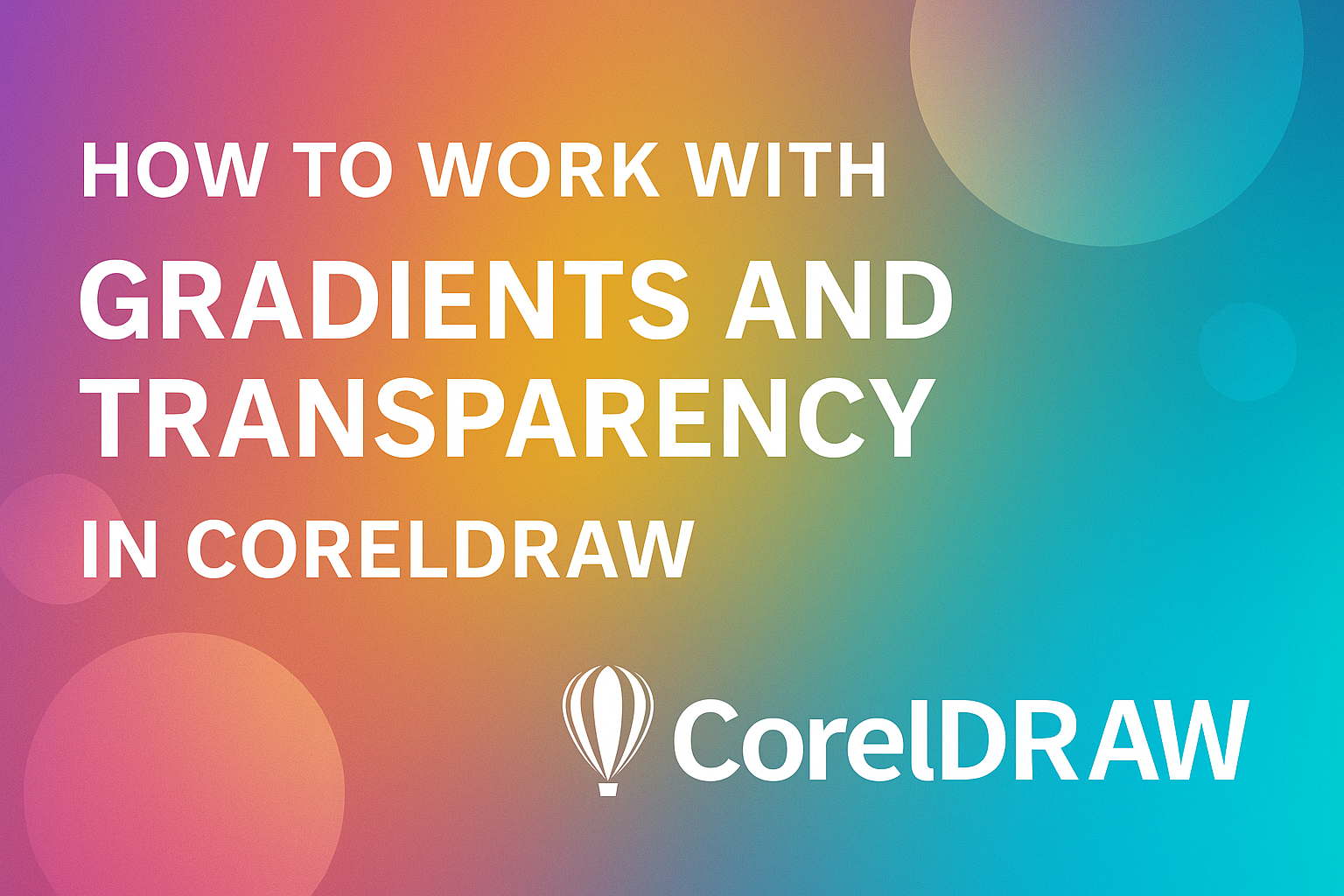 How to Work with Gradients and Transparency in CorelDRAW