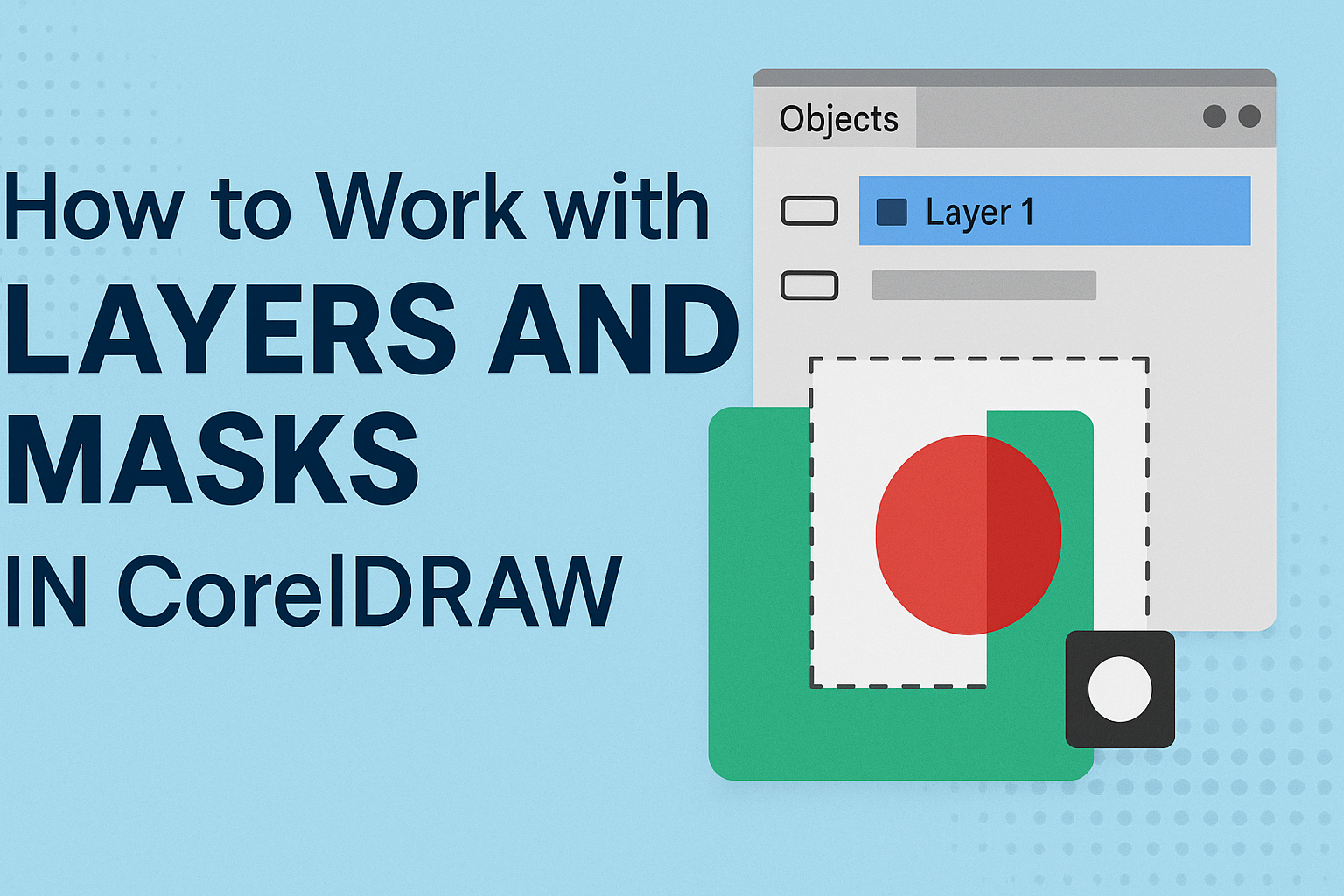 How to Work with Layers and Masks in CorelDRAW