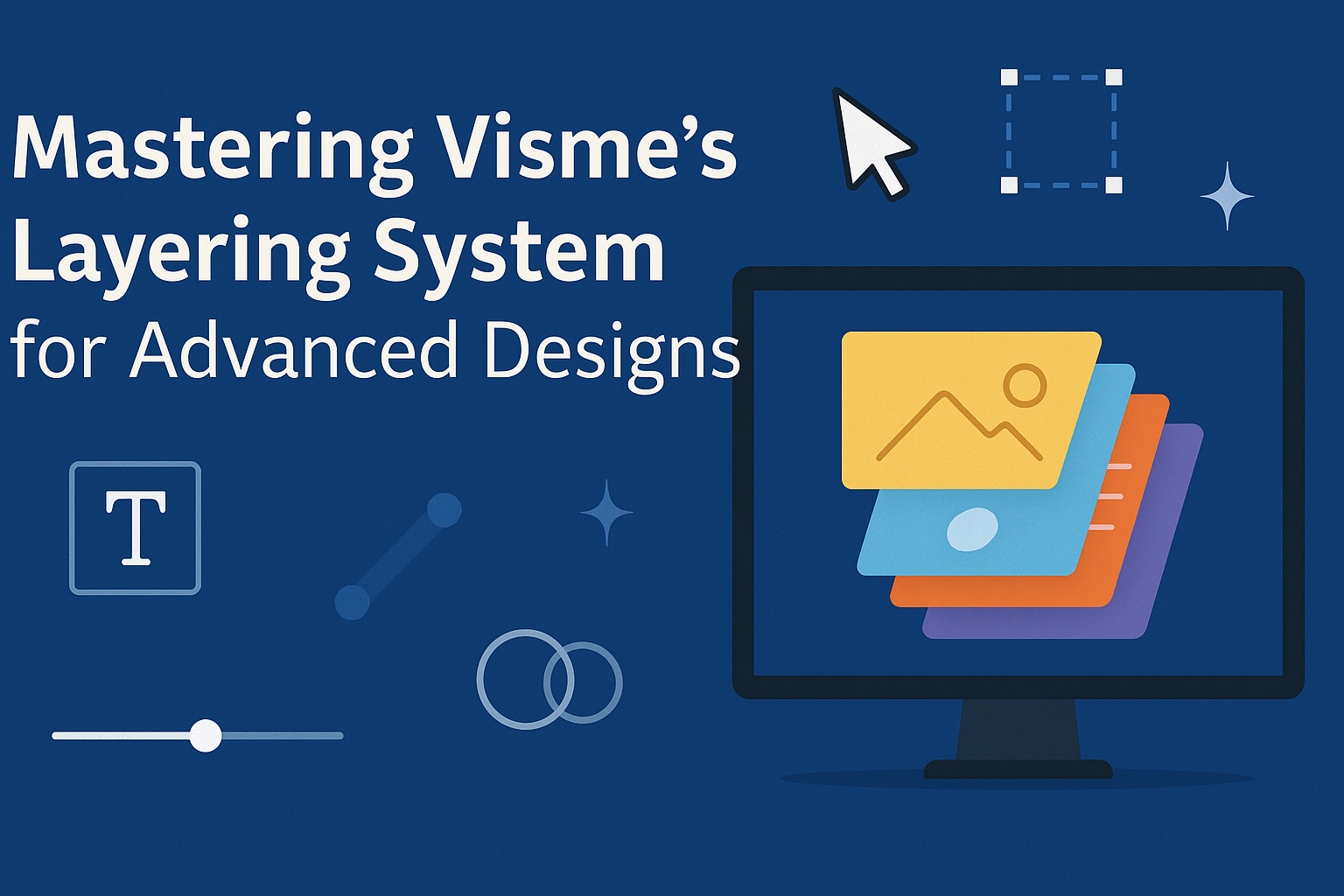 Mastering Visme’s Layering System for Advanced Designs