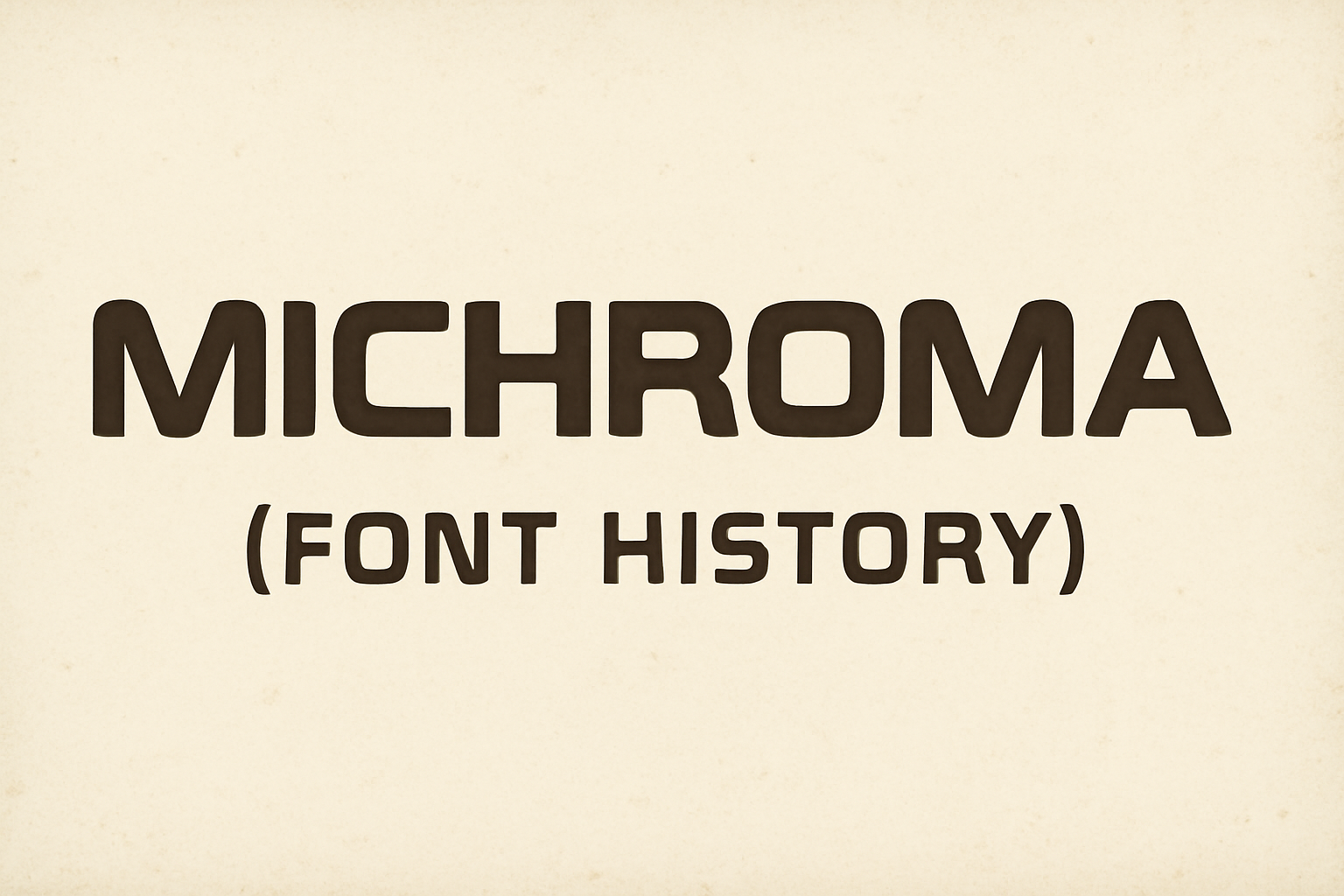 Michroma (Font History)