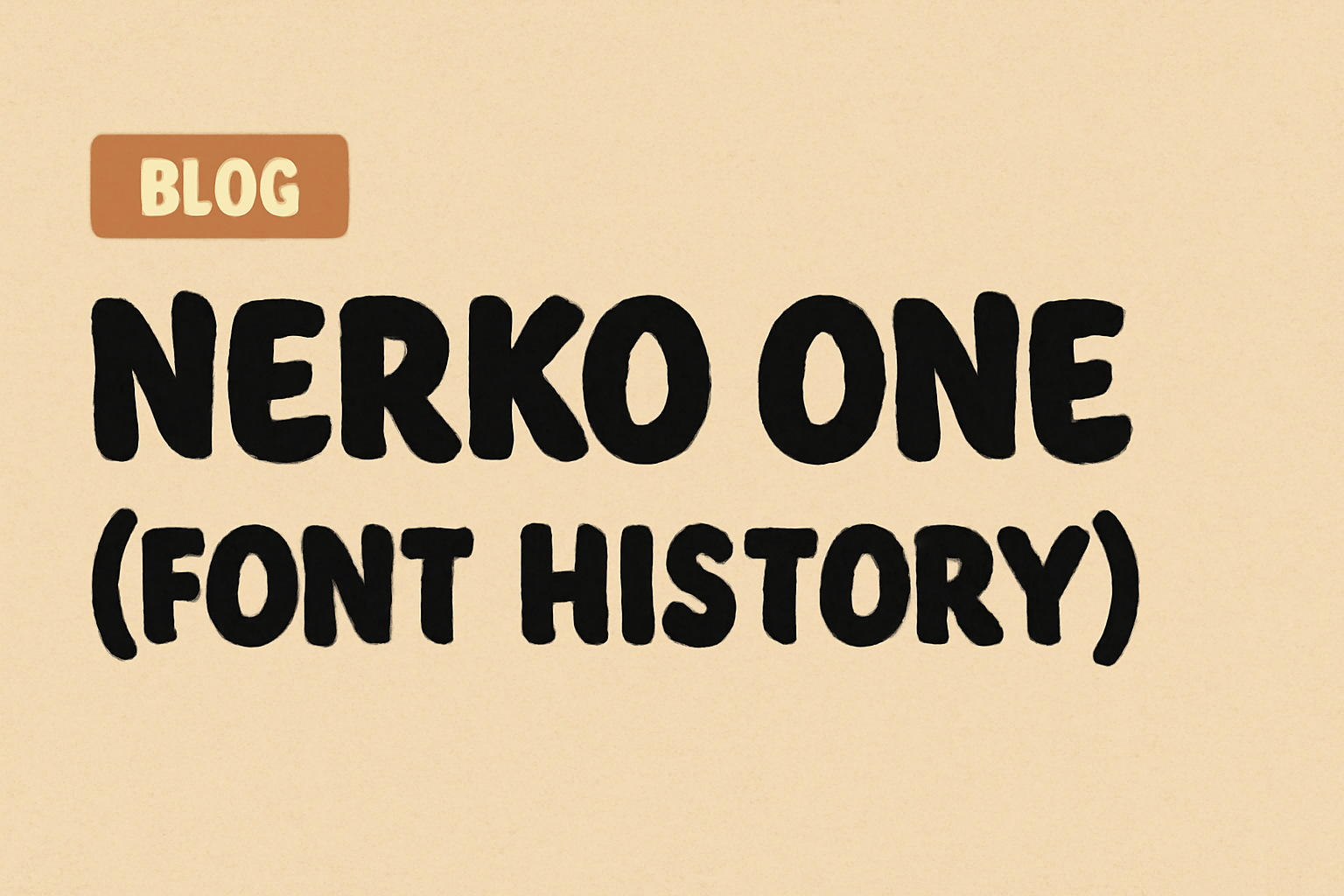 Nerko One (Font History)