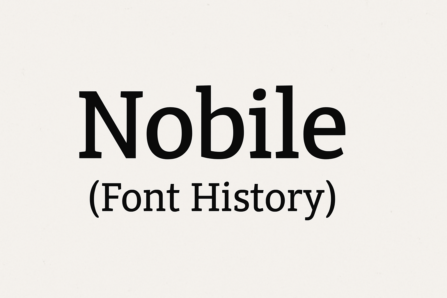 Nobile (Font History)
