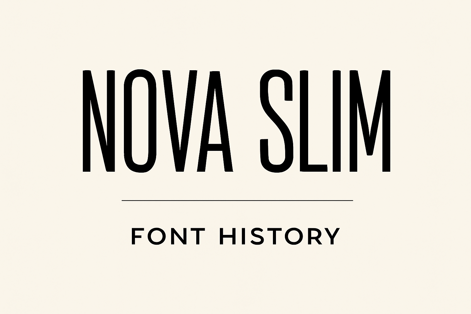 Nova Slim (Font History)