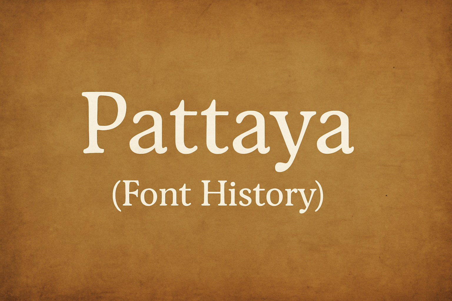 Pattaya (Font History)