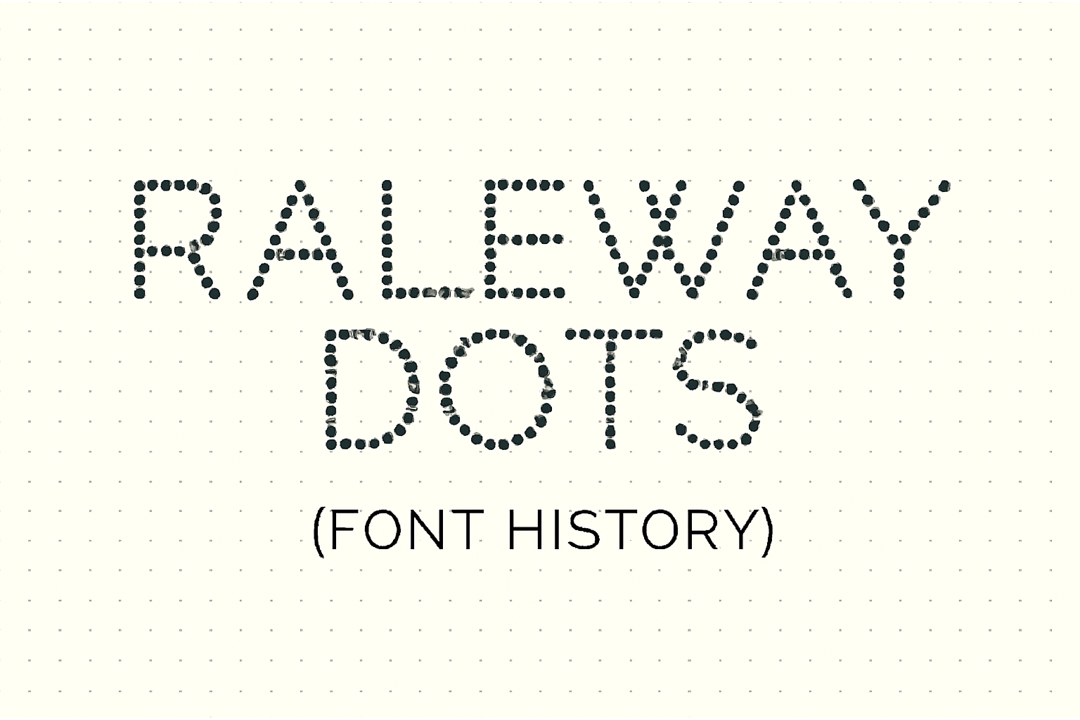 Raleway Dots (Font History)