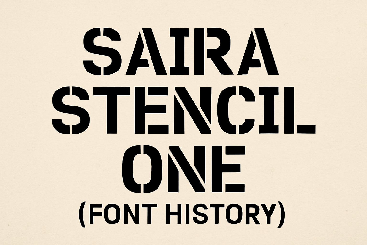 Saira Stencil One (Font History)