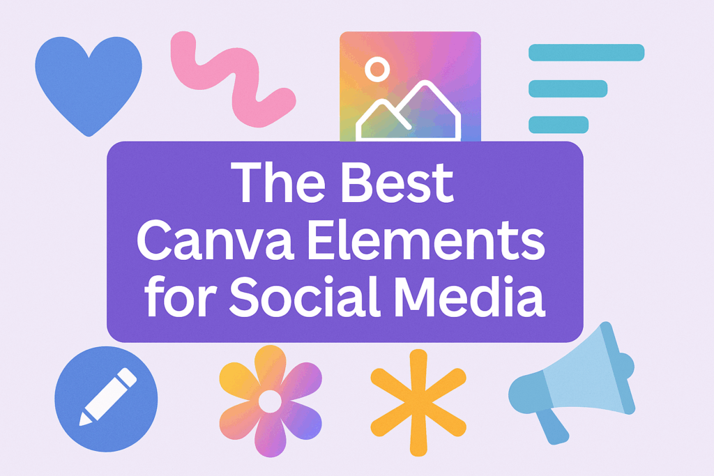 The Best Canva Elements for Social Media - Graphic Design Resource