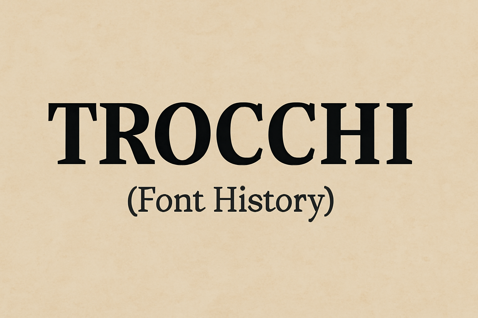 Trocchi (Font History)