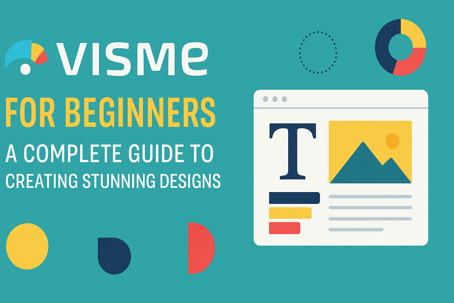 Visme for Beginners: A Complete Guide to Creating Stunning Designs