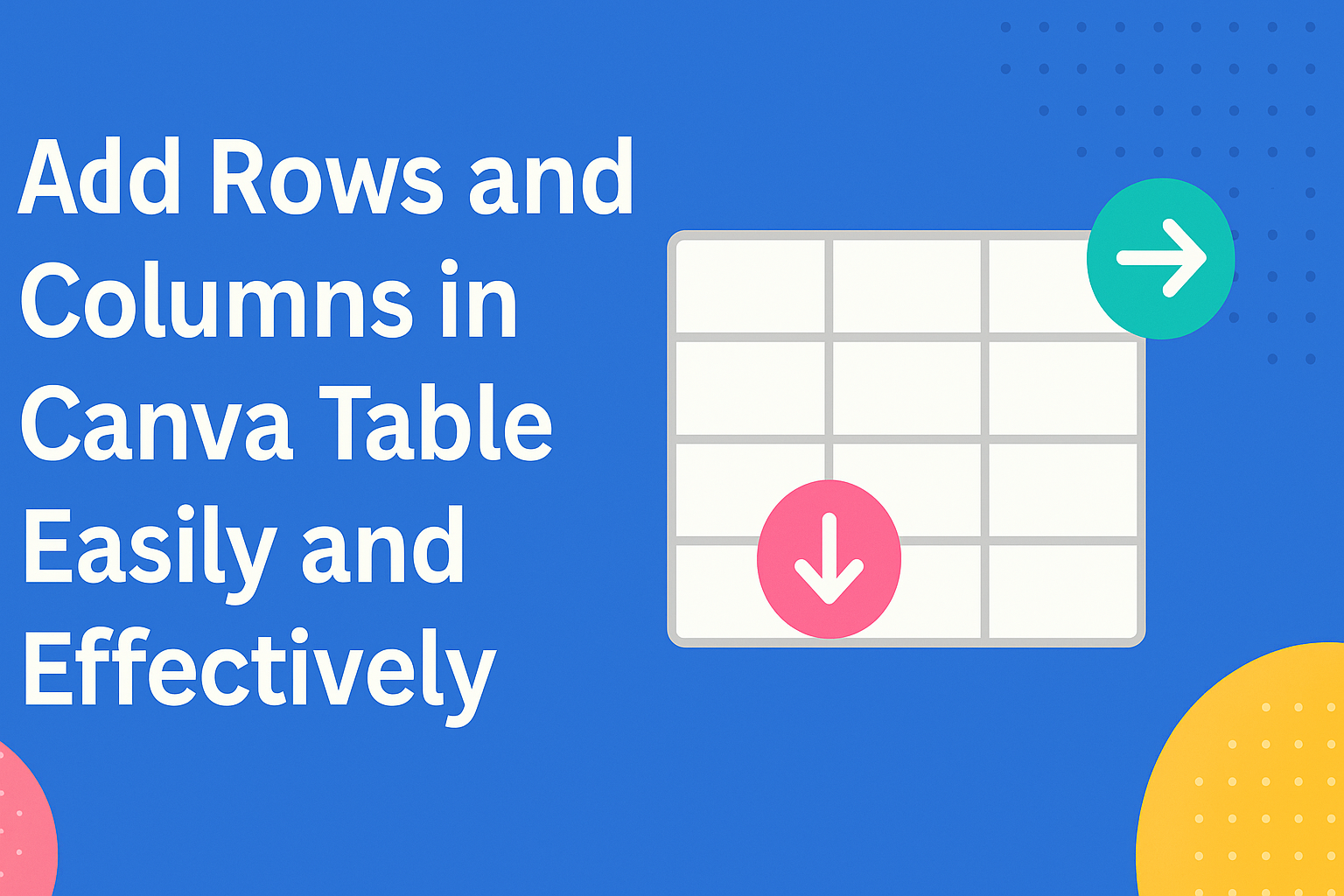 Add Rows and Columns in Canva Table Easily and Effectively