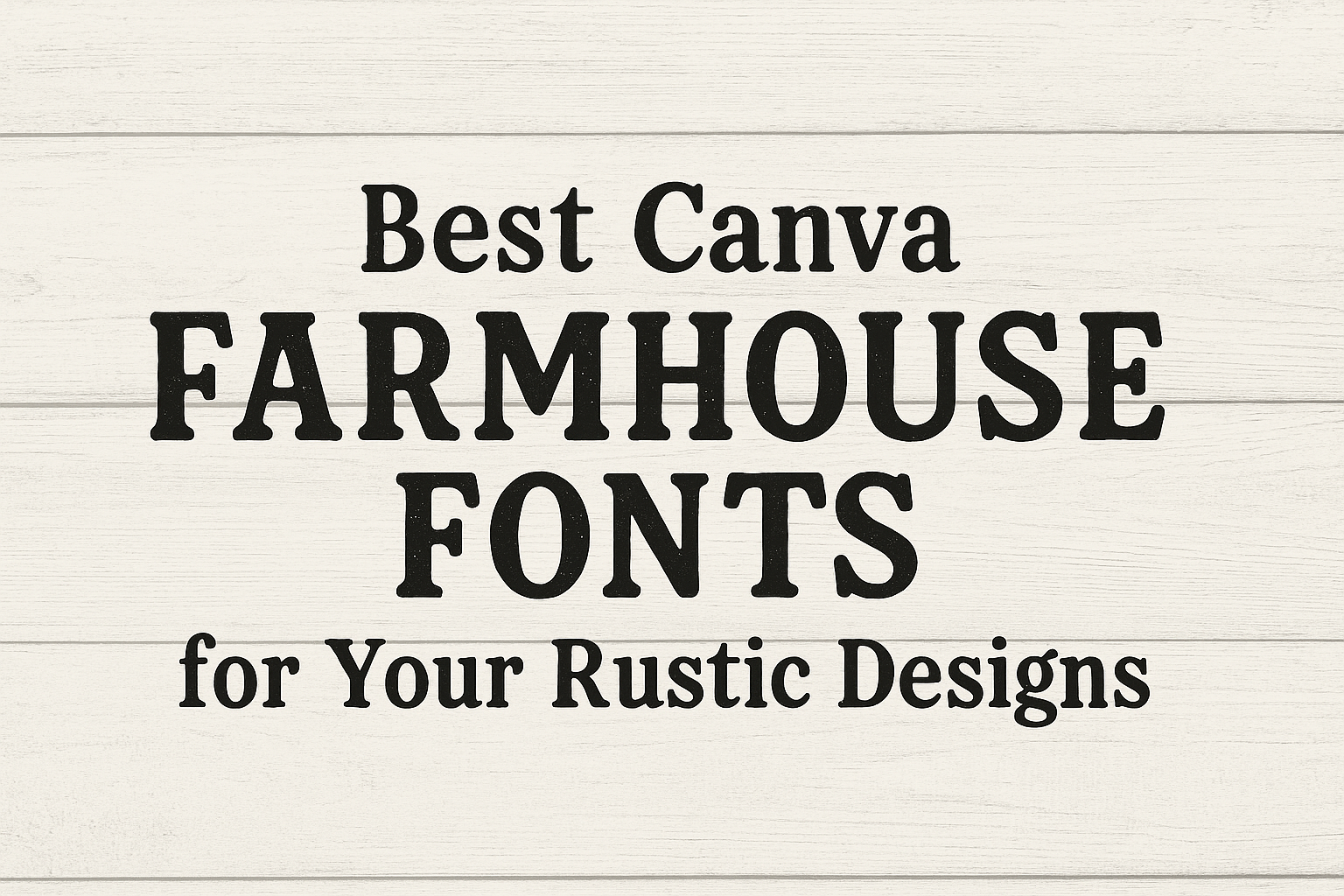 Best Canva Farmhouse Fonts for Your Rustic Designs