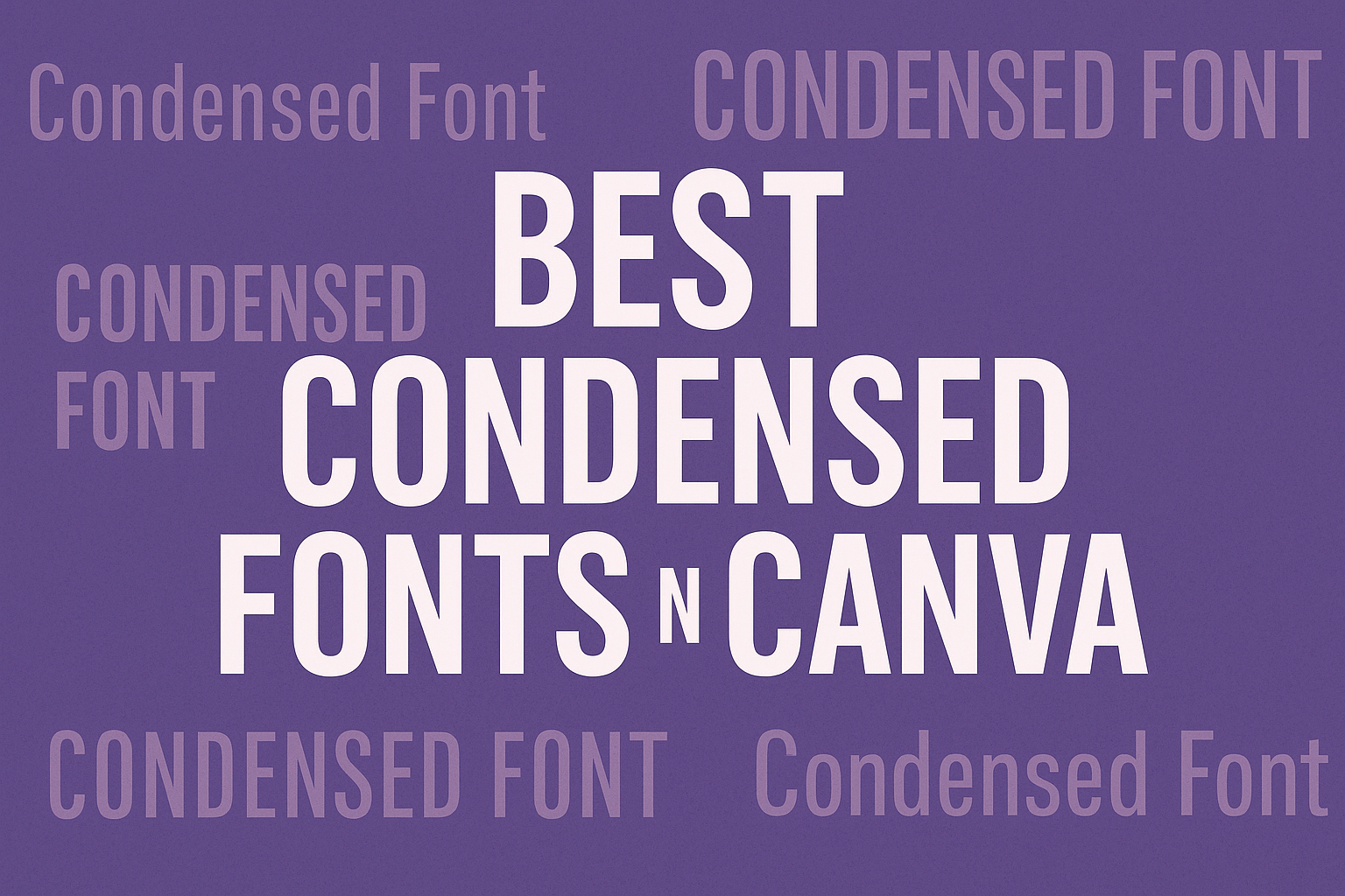 Best Condensed Fonts in Canva