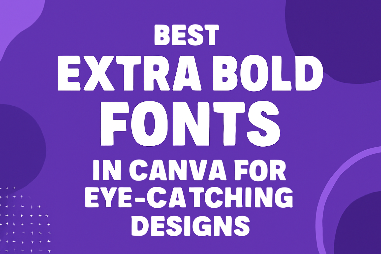 Best Extra Bold Fonts in Canva for Eye-Catching Designs