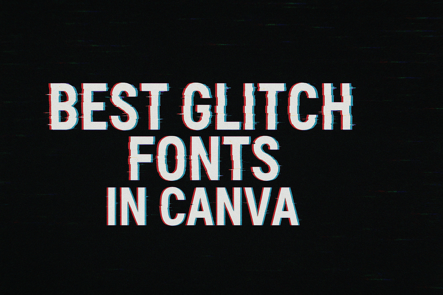 Best Glitch Fonts in Canva