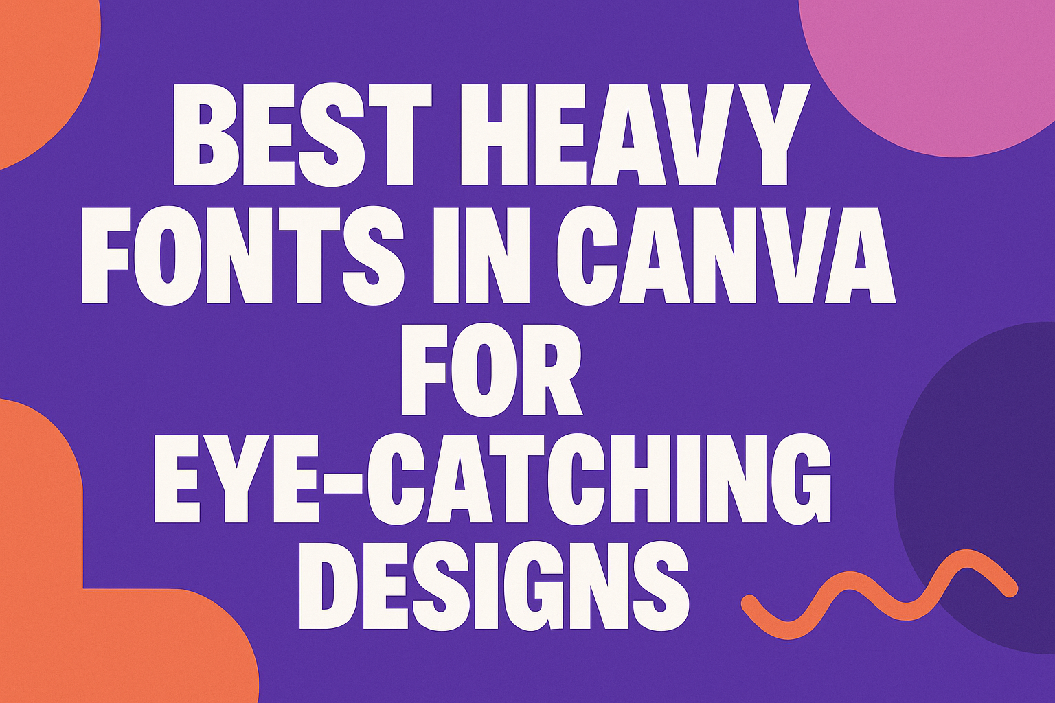 Best Heavy Fonts in Canva for Eye-Catching Designs