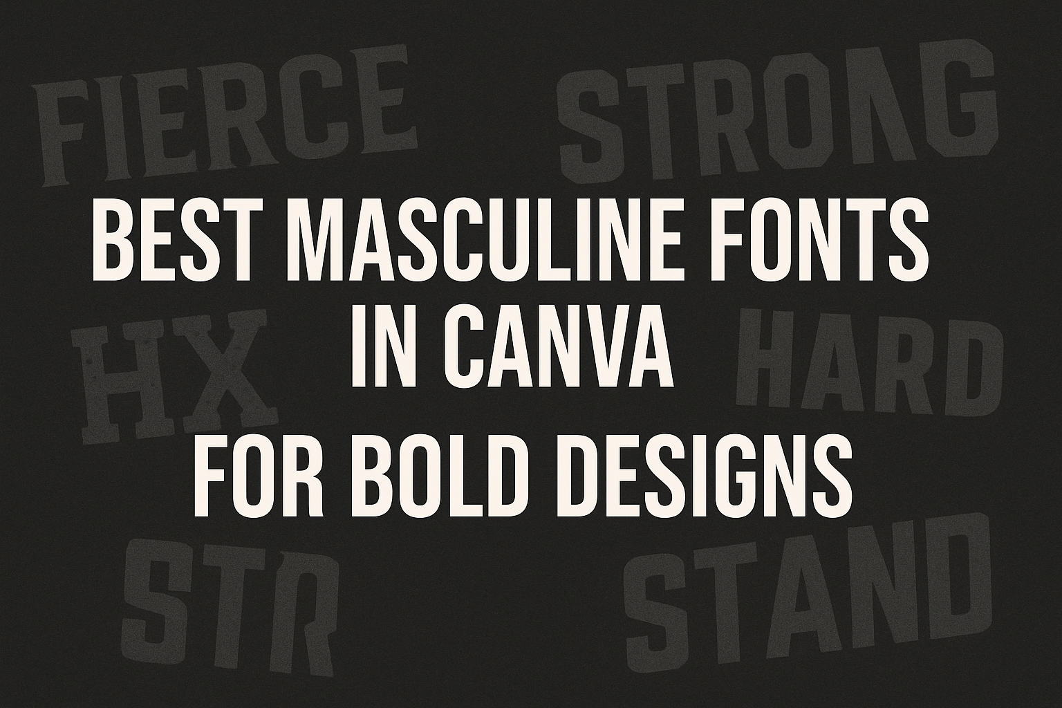 Best Masculine Fonts in Canva for Bold Designs