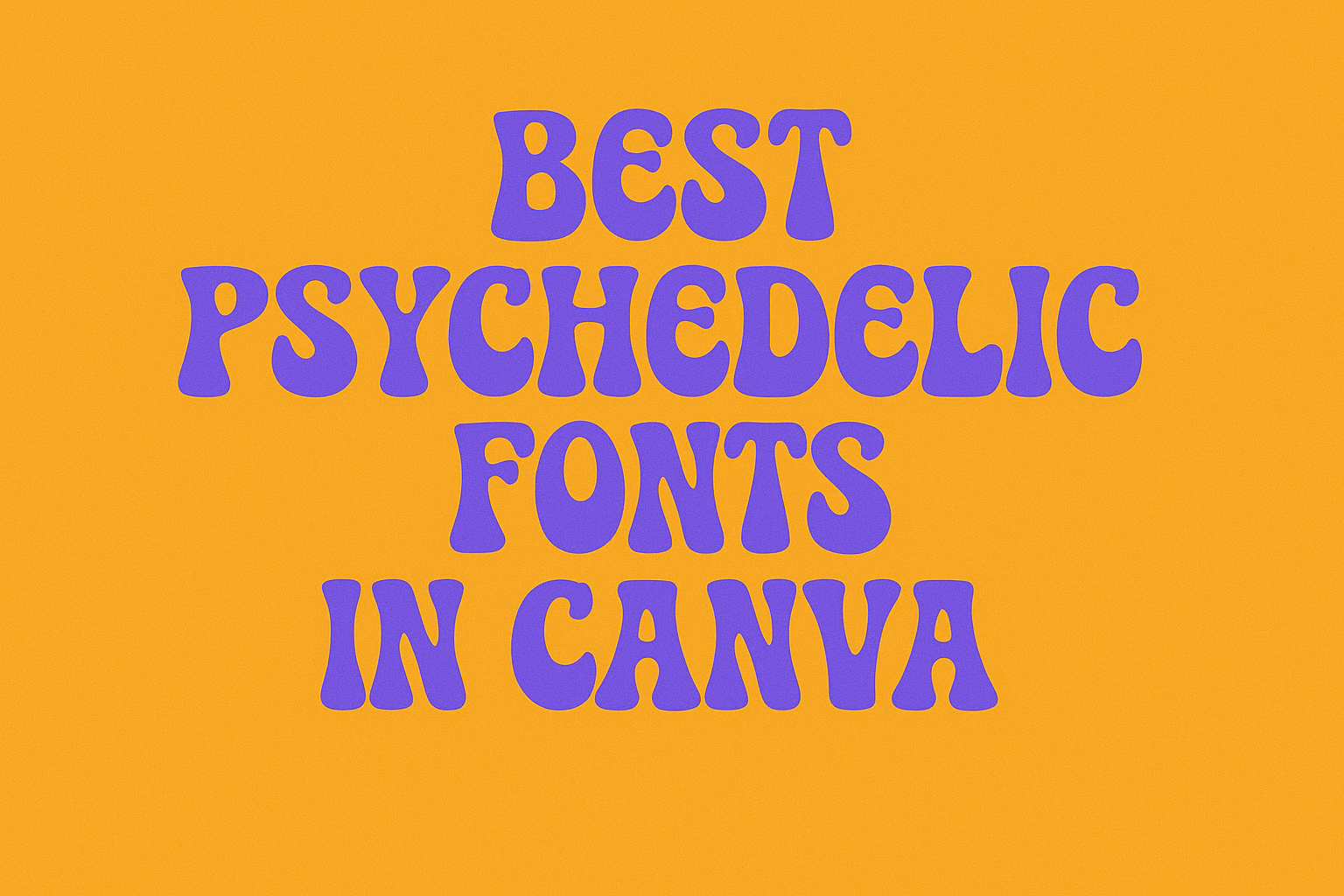 Best Psychedelic Fonts in Canva