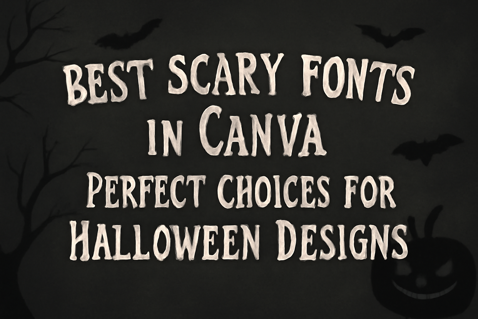 Best Scary Fonts in Canva