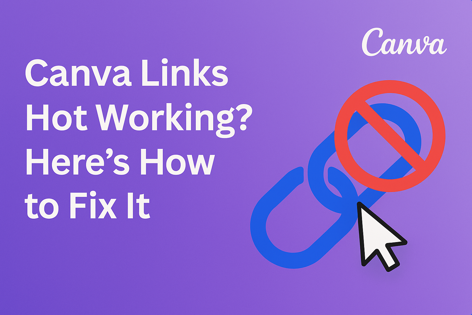 Canva Links Not Working? Here’s How to Fix It!