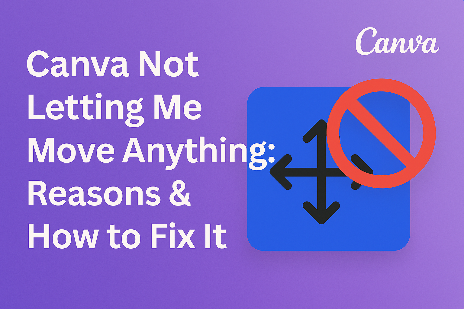 Canva Not Letting Me Move Anything: Reasons & How to Fix It