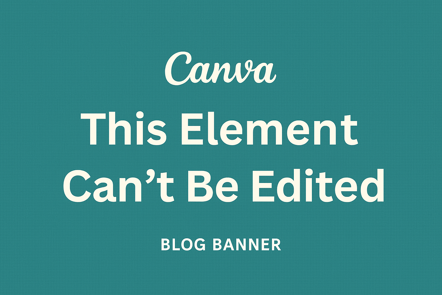 Canva This Element Can't Be Edited