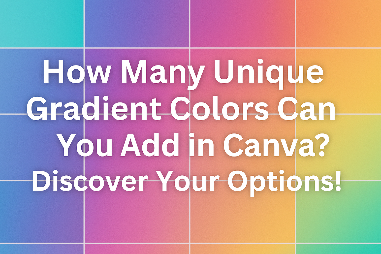 How Many Unique Gradient Colors Can You Add in Canva? Discover Your Options!
