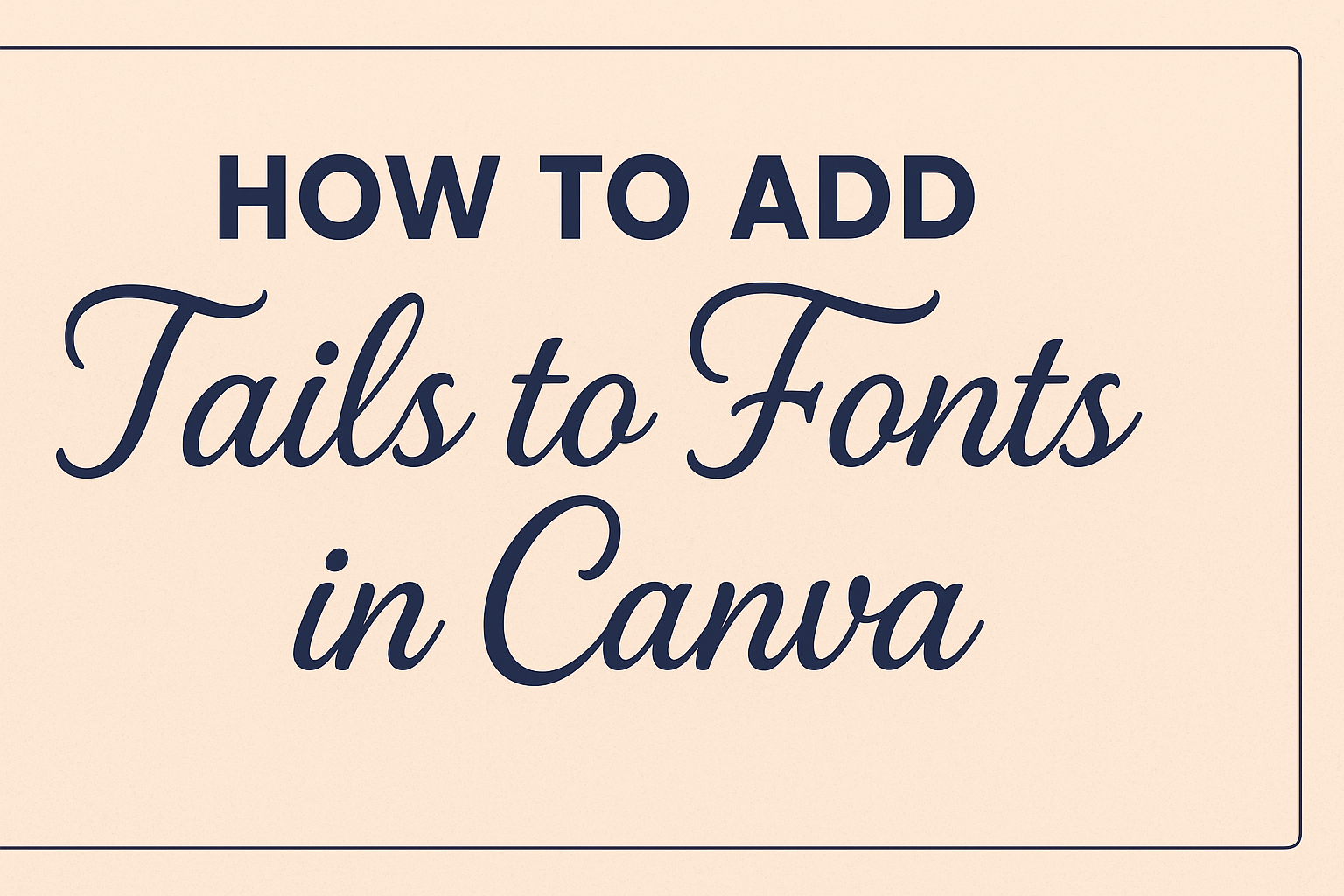 How to Add Tails to Fonts in Canva