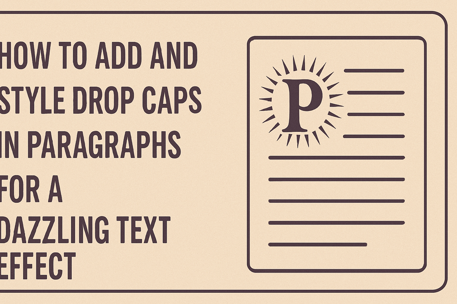 How to Add and Style Drop Caps in Paragraphs for a Dazzling Text Effect