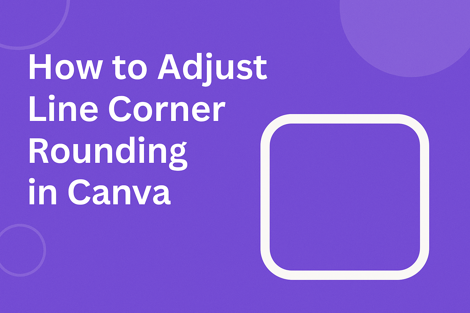 How to Adjust Line Corner Rounding in Canva