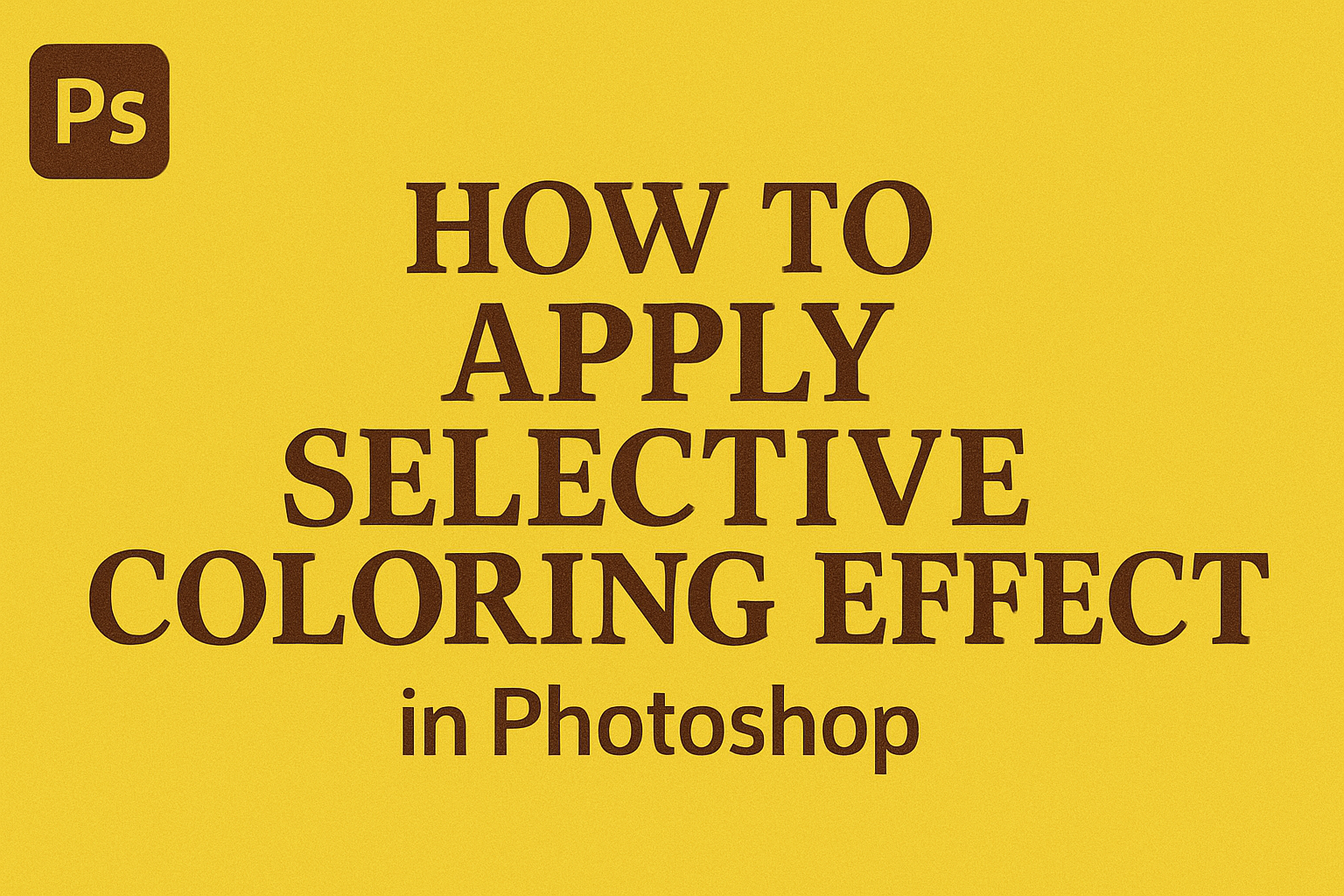 How to Apply Selective Coloring Effect in Photoshop