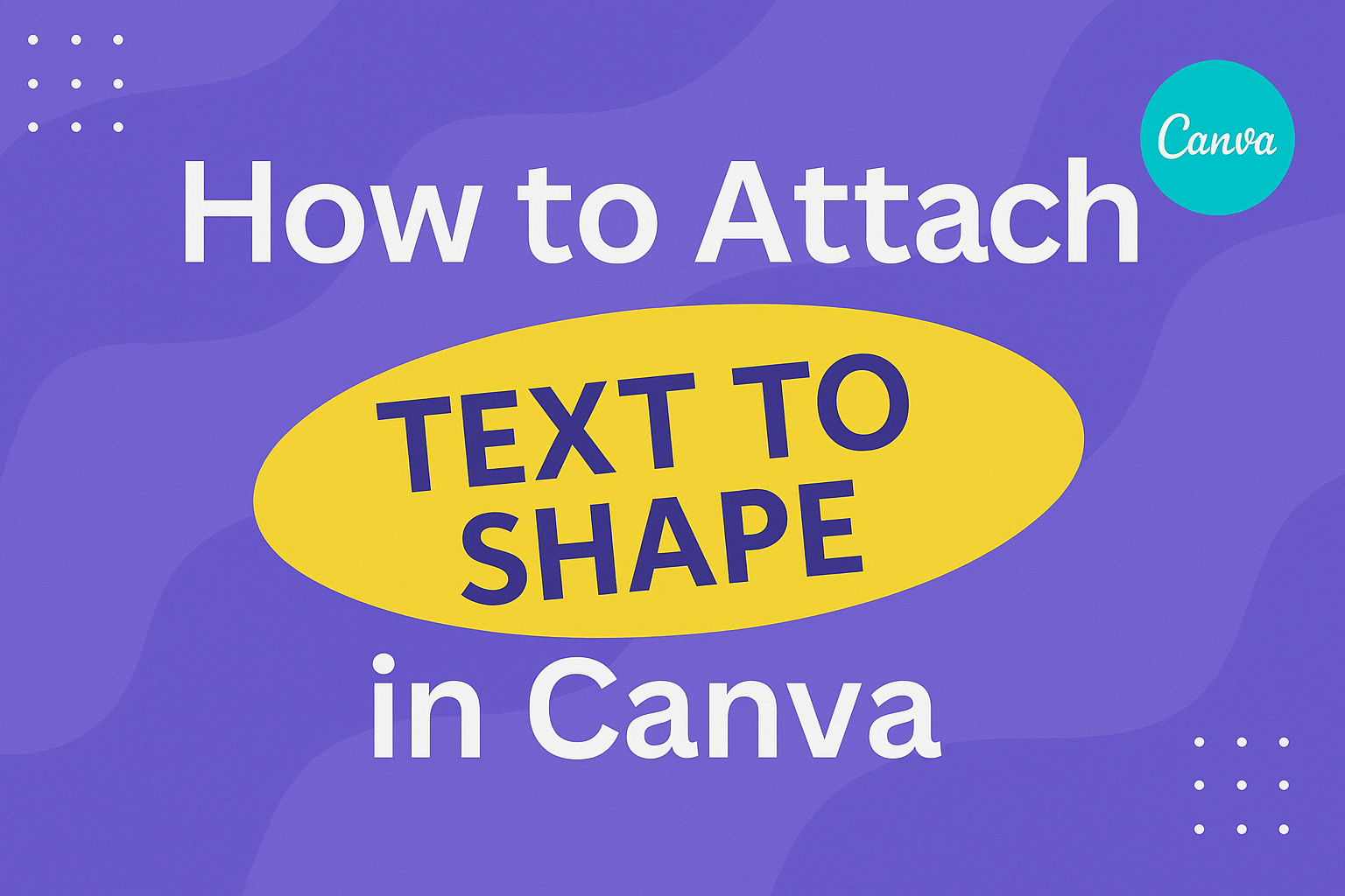 How to Attach Text to Shape in Canva