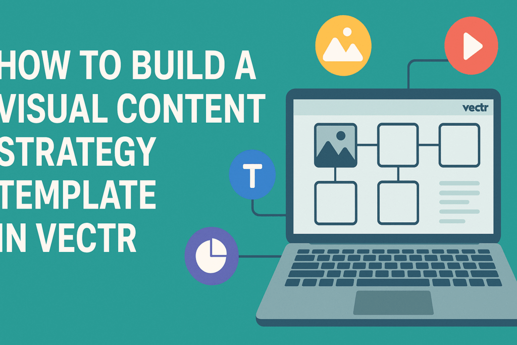 How to Build a Visual Content Strategy Template in Vectr