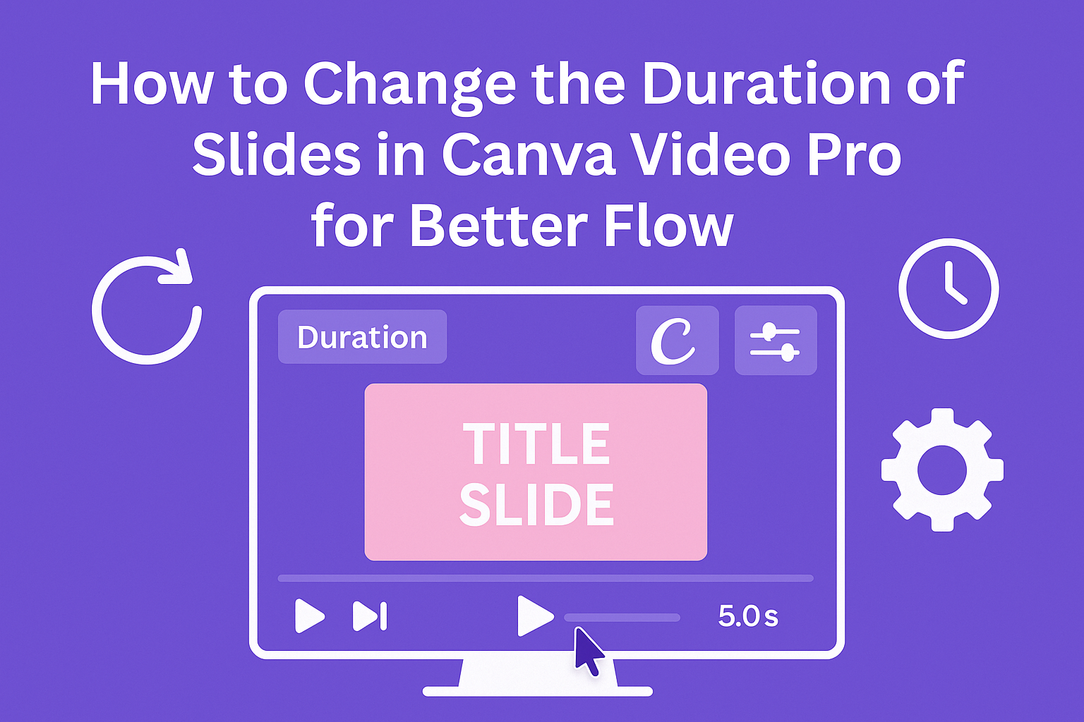 How to Change the Duration of Slides in Canva Video Projects for Better Flow